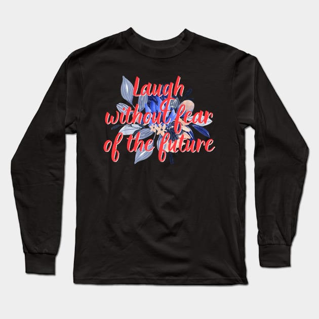 Laugh Without Fear Of The Future Bible Verse Bible Quote Baptist Christian Scripture Long Sleeve T-Shirt by SheKnowsGrace